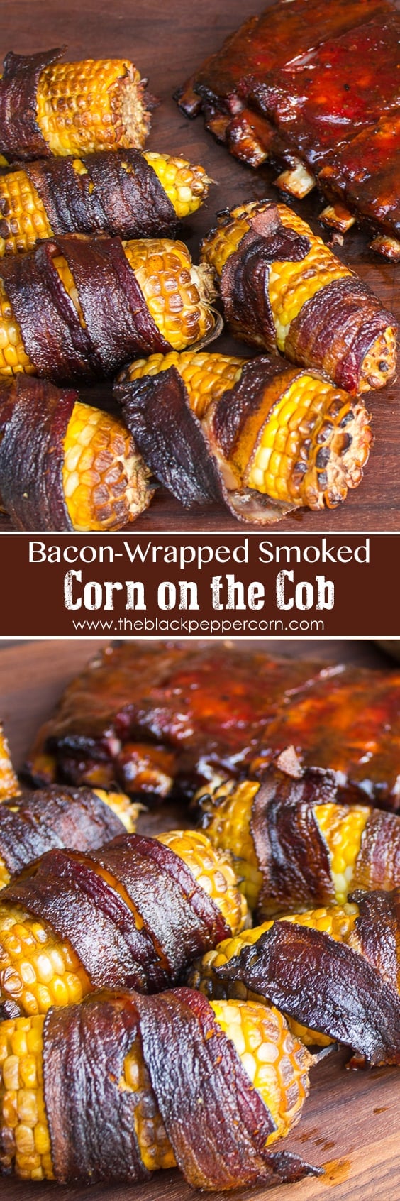 Smoked Corn on the Cob Wrapped in Bacon full with ribs