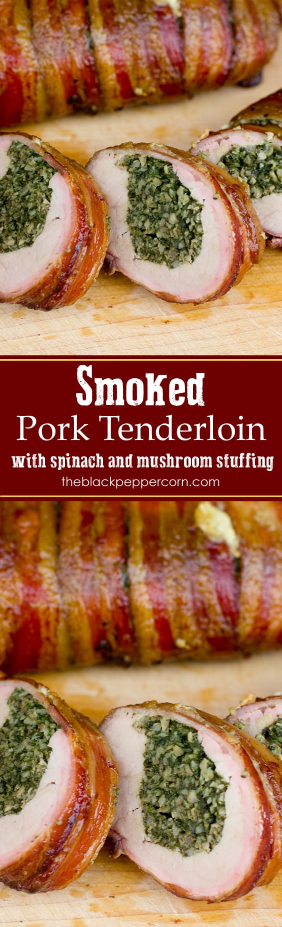 Smoked Pork Tenderloin Stuffed with Spinach and Mushrooms